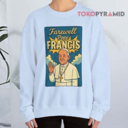 Farewell Pope Francis RIP Tribute Shirt 3 Farewell Pope Francis Rip Tribute Sweatshirt