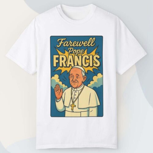 Farewell Pope Francis Rip Tribute T shirt Farewell Pope Francis Rip Tribute T shirt