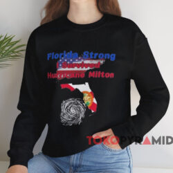 Florida Strong I Survived Hurricane Milton Shirt 3 Florida Strong I Survived Hurricane Milton Shirt Black Sweatshirt