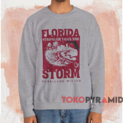 Florida Strong Than The Storm Hurricane Milton T-shirt 4 Florida Strong Than The Storm Hurricane Milton T shirt Grey Sweatshirt