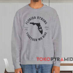 Florida Strong Together We Rise T shirt Grey Sweatshirt