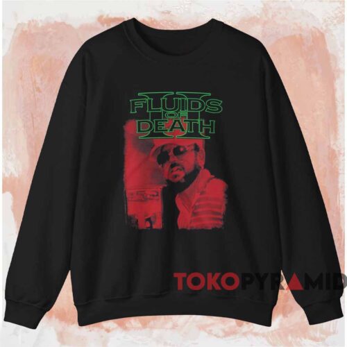 Fluids Of Death Ii Gary Why Shirt Black Sweatshirt Fluids Of Death Ii Gary Why Shirt Black Sweatshirt