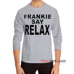 Frankie Say Relax Shirt 3 Frankie Say Relax Grey Long sleeved