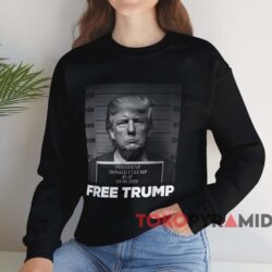 Free Donald Trump Mugshot Shirt 2 Free Donald Trump Mugshot Shirt Black Sweatshirt