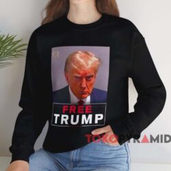 Free Trump Mugshot Shirt 3 Free Trump Mugshot Shirt Black Sweatshirt
