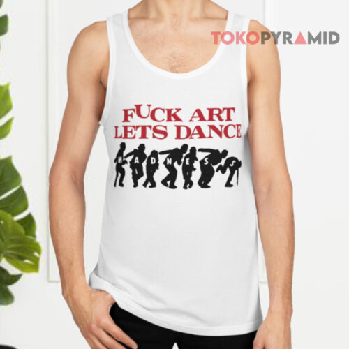 Fuck Art Lets Dance Madness Tank Top Fuck Art Lets Dance Madness Tank Top
