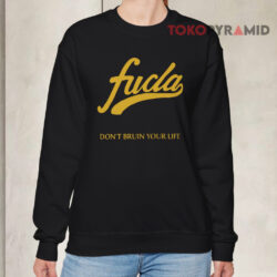 Fucla Don't Bruin Your Life Sweatshirt