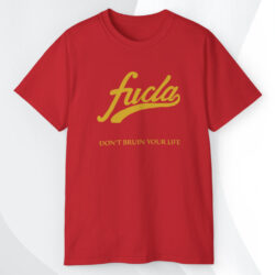 Fucla Don't Bruin Your Life T shirt
