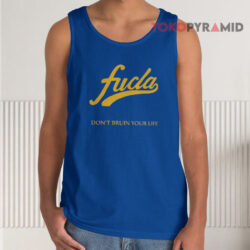 Fucla Don't Bruin Your Life Tank Top