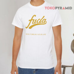 Fucla Don't Bruin Your Life White T shirt