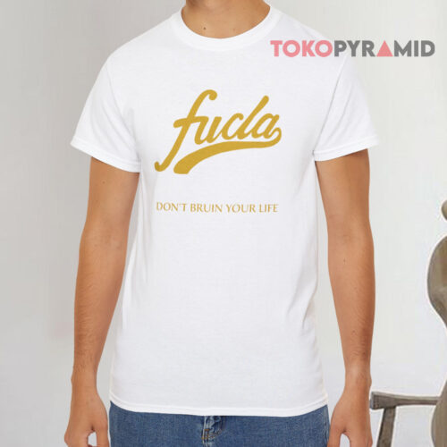 Fucla Don't Bruin Your Life White T shirt
