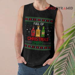 Full Of Christmas Spirits Drinking Ugly Xmas Sweatshirt 3 Full Of Christmas Spirit Drinking Ugly Xmas Tank Top