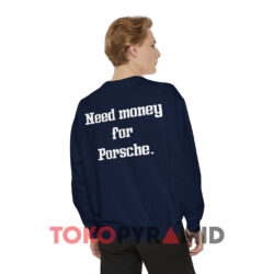 Garage Highclub Need Money For Porsche Shirt Double Sided 3 Garage Highclub Need Money For Porsche Navy Sweatshirt Back