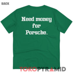 Garage Highclub Need Money For Porsche T shirt Back