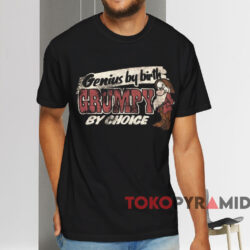 Genius By Birth Grumpy By Choice T shirt Black T shirt