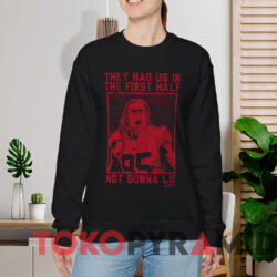 George Kittle They Had Us In The First Half Shirt 2 George Kittle They Had Us In The First Half Shirt Black Sweatshirt