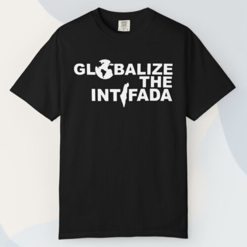 Globalize The Intifada T shirt