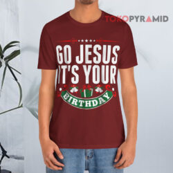 Go Jesus It's Your Birthday Christmas Ugly Sweatshirt 2 Go Jesus It's Your Birthday Christmas Ugly T shirt