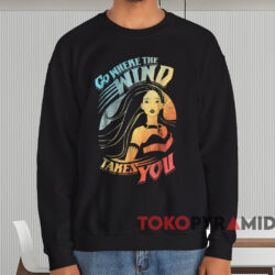 Go Where The Wind Takes You T-shirt 4 Go Where The Wind Takes You T shirt Black Sweatshirt