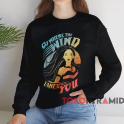 Go Where The Wind Takes You T-shirt 3 Go Where The Wind Takes You T shirt Black Sweatshirt