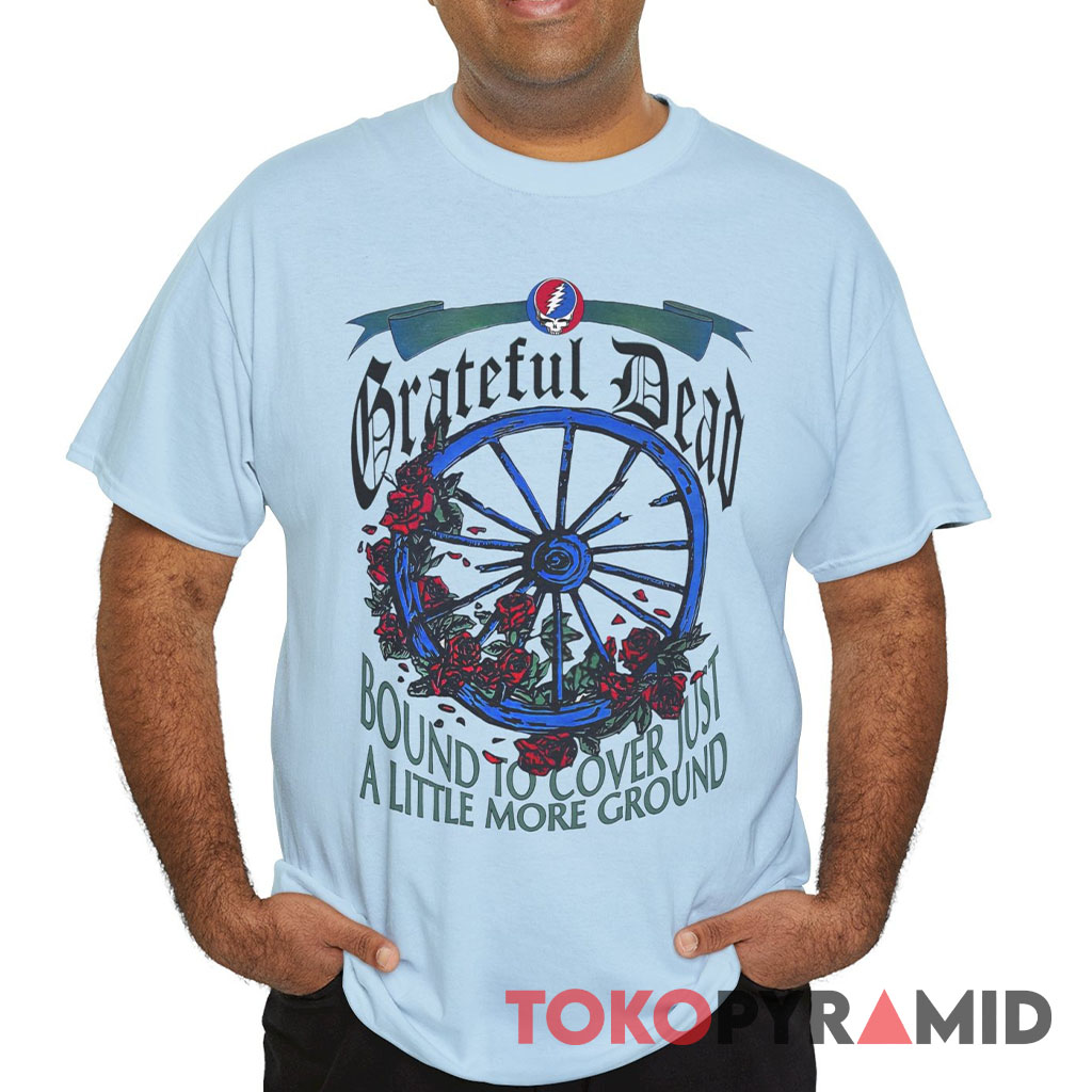 Grateful Dead 1994 The Wheel Summer Tour Bound To Cover Just A Little More Ground Shirt Front Grateful Dead 1994 The Wheel Summer Tour Bound To Cover Just A Little More Ground Shirt Front