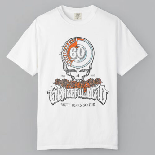 Grateful Dead 60 Years So Far 1965 2025 T shirt Grateful Dead 60 Years So Far 1965 2025 T shirt