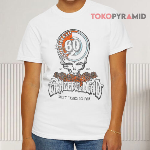 Grateful Dead 60 Years So Far 1965 2025 White T shirt Grateful Dead 60 Years So Far 1965 2025 White T shirt