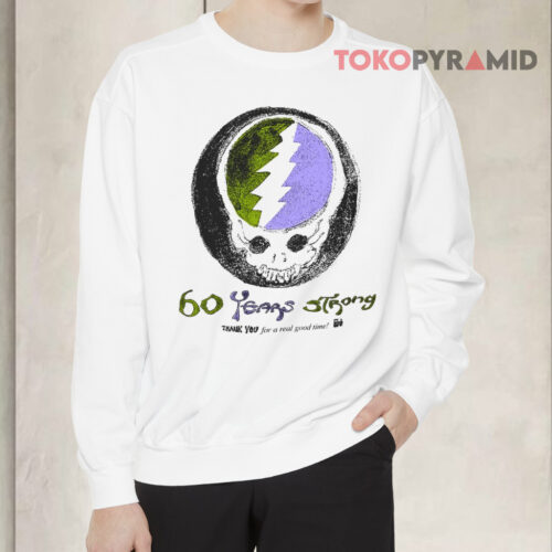 Grateful Dead 60 Years Strong Sweatshirt Grateful Dead 60 Years Strong Sweatshirt