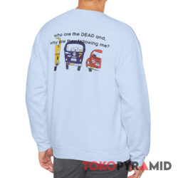 Grateful Dead VW Bus Who Are The Dead And Why Are They Following Me Dancing Bear Sweatshirt