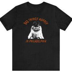 Gritty Bad Things Happen In Philadelphia T-shirt 5 Gritty Bad Things Happen In Philadelphia T shirt