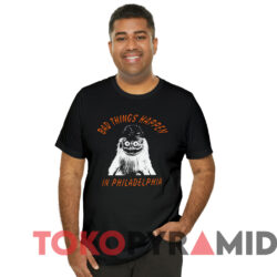 Gritty Bad Things Happen In Philadelphia T shirt Black T shirt