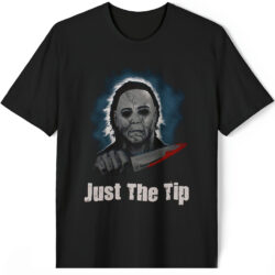 Halloween Michael Myers Just The Tip Shirt 5 Halloween Michael Myers Just The Tip T shirt
