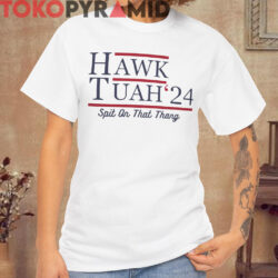 Hawk Tuah 24 Spit On That Thang Shirt