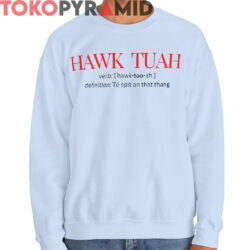 Hawk Tuah Definition Shirt 4 Hawk Tuah Definition Shirt