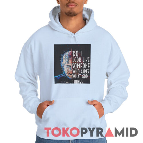 Hellraiser Do I Look Like Someone Who Care What God Thinks Hoodie Hellraiser Do I Look Like Someone Who Care What God Thinks Hoodie