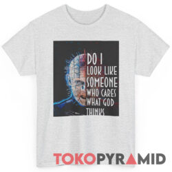 Hellraiser Do I Look Like Someone Who Care What God Thinks Shirt