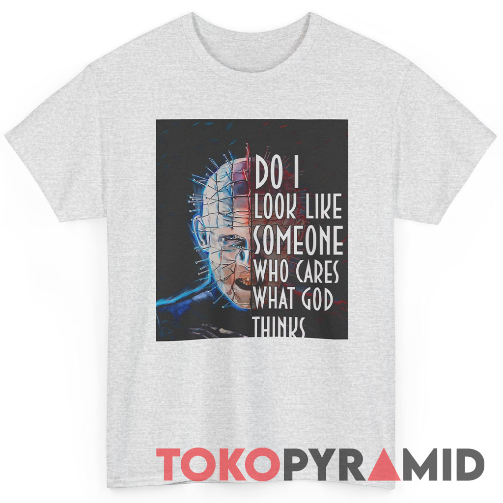 Hellraiser Do I Look Like Someone Who Care What God Thinks Shirt Hellraiser Do I Look Like Someone Who Care What God Thinks Shirt