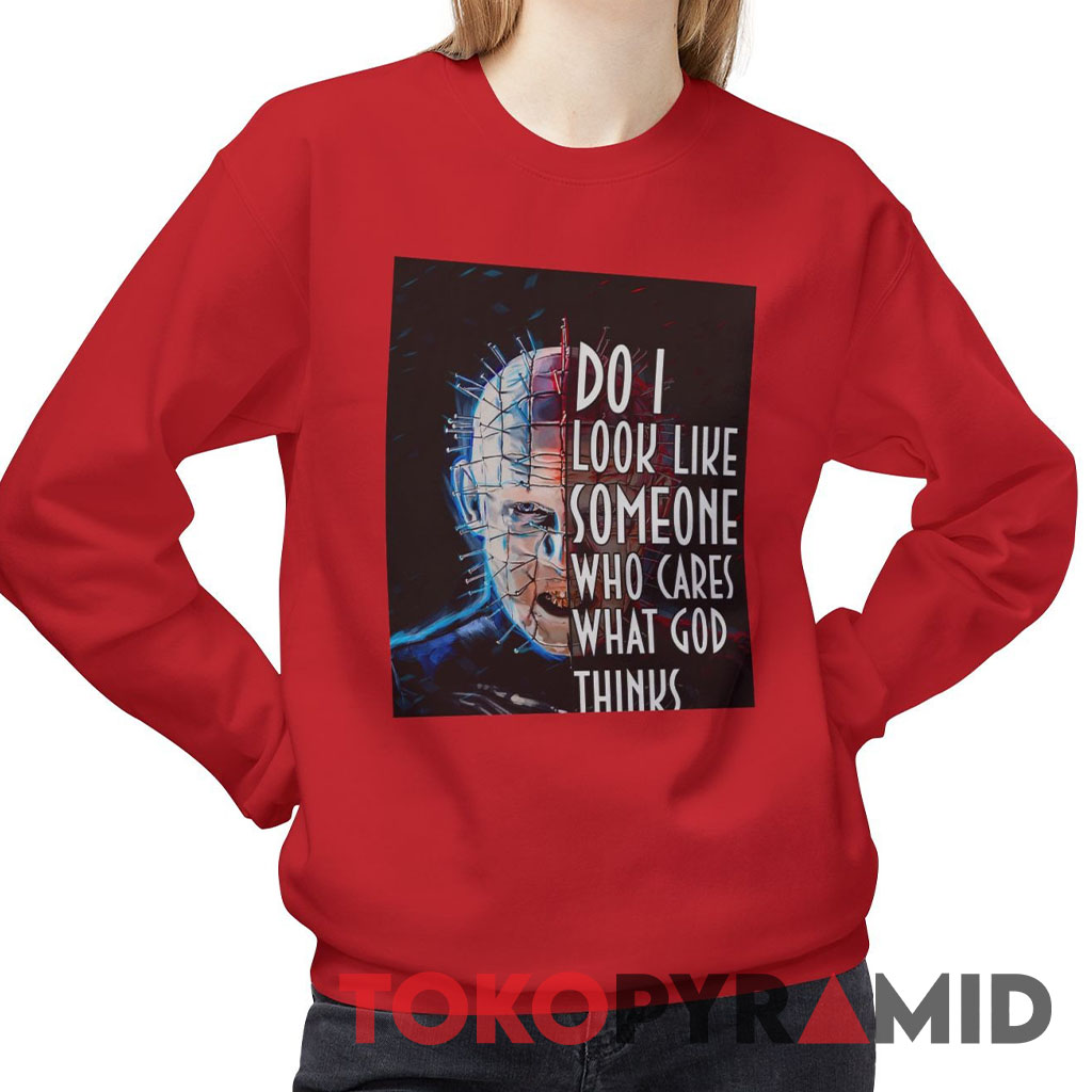 Hellraiser Do I Look Like Someone Who Care What God Thinks Sweatshirt Hellraiser Do I Look Like Someone Who Care What God Thinks Sweatshirt
