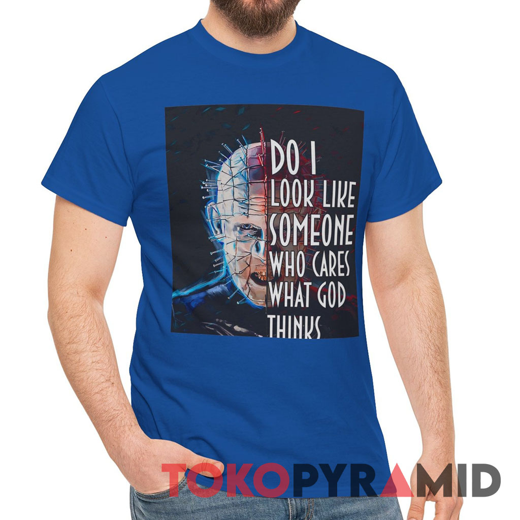 Hellraiser Do I Look Like Someone Who Care What God Thinks Tee Hellraiser Do I Look Like Someone Who Care What God Thinks Tee