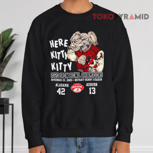 Here Kitty Kitty 2020 Iron Bowl Champions Alabama Auburn Sweatshirt Here Kitty Kitty 2020 Iron Bowl Champions Alabama Auburn Sweatshirt
