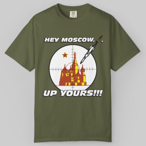 Hey Moscow Up Yours Political T shirt Hey Moscow Up Yours Political T shirt