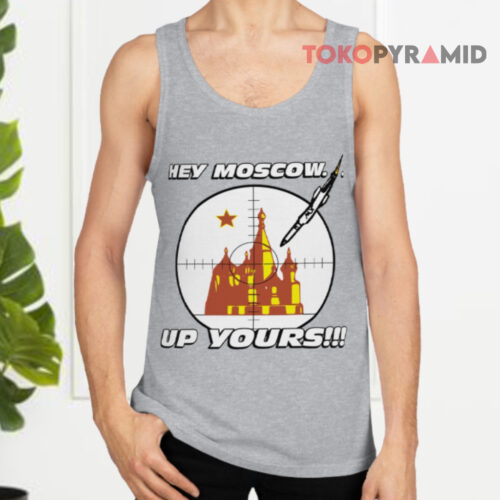 Hey Moscow Up Yours Political Tank Top Hey Moscow Up Yours Political Tank Top