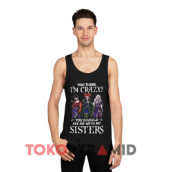 Hocus Pocus You Think I'm Crazy Halloween Shirt 2 Hocus Pocus You Think I'm Crazy Halloween Black Tank Top