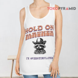 Hold On Partner I'm Overstimulated Retro Shirt 2 Hold On Partner I'm Overstimulated Retro Tank Top