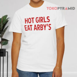 Hot Girls Eat Arby's White T shirt