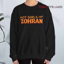 Hot Girls For Zohran Shirt 3 Hot Girls For Zohran Sweatshirt