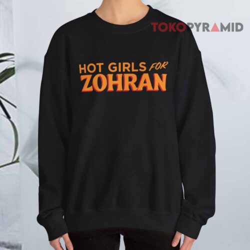 Hot Girls For Zohran Sweatshirt Hot Girls For Zohran Sweatshirt