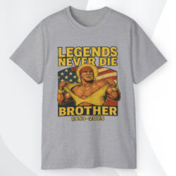 Hulk Hogan Legends Never Die Brother 1953 2025 T shirt