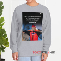 Hulk Hogan Let Trumpamania Rule Again Let Trumpamania Make America Great Again Long sleeved