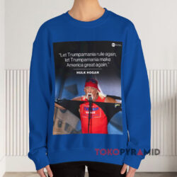 Hulk Hogan Let Trumpamania Rule Again Let Trumpamania Make America Great Again Shirt 3 Hulk Hogan Let Trumpamania Rule Again Let Trumpamania Make America Great Again Sweatshirt